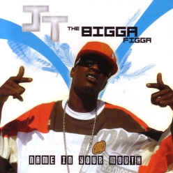 JT The Bigga Figga - Name In Your Mouth